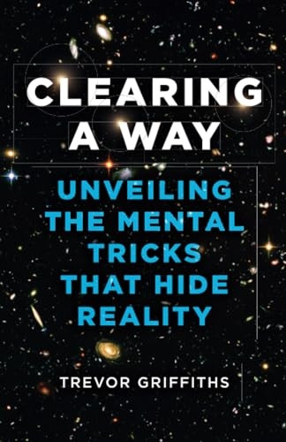 Clearing a Way: Unveiling the Mental Tricks That Hide Reality