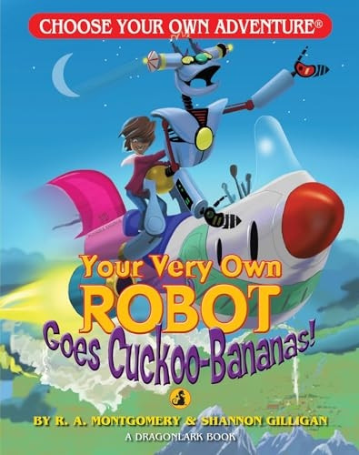 Your Very Own Robot Goes Cuckoo Bananas (Choose Your Own Adventure Series)
