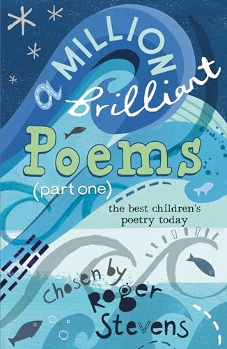 A Million Brilliant Poems: Pt. 1: A Collection of the Very Best Children's Poetry Today
