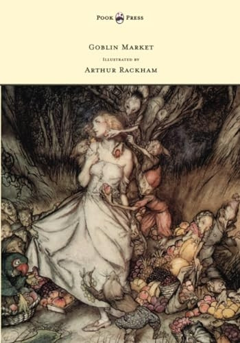 Goblin Market - Illustrated by Arthur Rackham