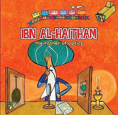 Ibn Al-Haitham: The Father of Optics (Muslim Scientists)