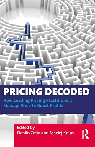Pricing Decoded: How  Leading Pricing  Practitioners Manage Price  to Boost Profits