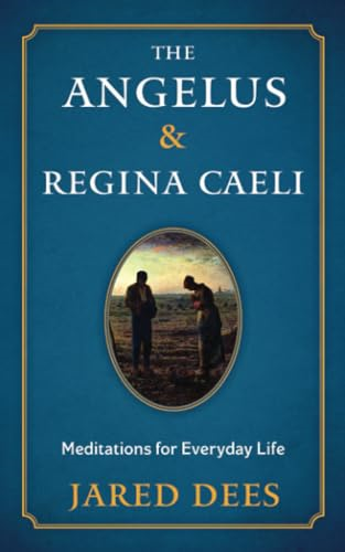 The Angelus & Regina  Caeli: Meditations for  Everyday Life