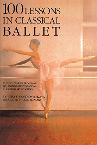 One Hundred Lessons in Classical Ballet: Eight-year Programme of Leningrad's Vaganova Choreographic School