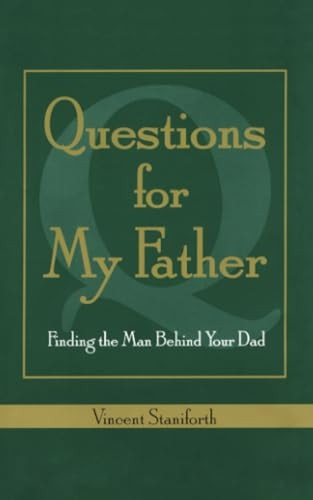 Questions for My Father: Finding the Man Behind Your Dad