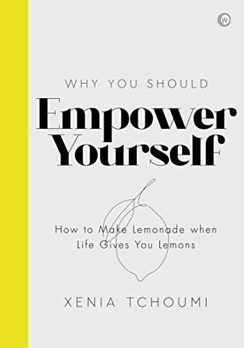 Empower Yourself: How to Make Lemonade when Life Gives you Lemons