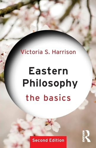 Eastern Philosophy: The Basics (The Basics)