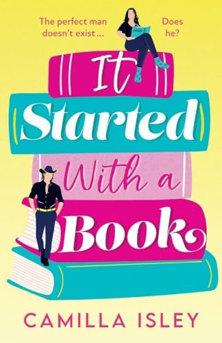 It Started with a Book: The BRAND NEW absolutely gorgeous romantic comedy from BESTSELLER Camilla Isley