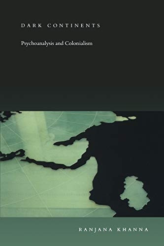 Dark Continents: Psychoanalysis and Colonialism (Post-Contemporary Interventions / Latin America in Translation)