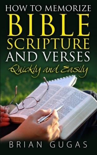 How to Memorize Bible Scriptures and Verses: Quickly and Easily