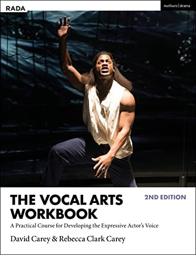 The Vocal Arts Workbook: A Practical Course for Developing the Expressive Actor's Voice (RADA Guides)