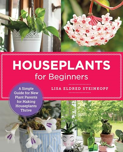 Houseplants for Beginners: A Simple Guide for New Plant Parents for Making Houseplants Thrive (New Shoe Press)
