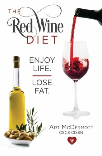 The Red Wine Diet: Enjoy Life. Lose Fat.