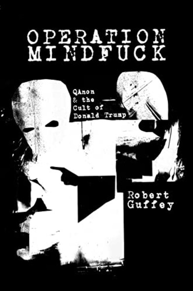 Operation MindF*CK: QAnon and the Cult of Donald Trump