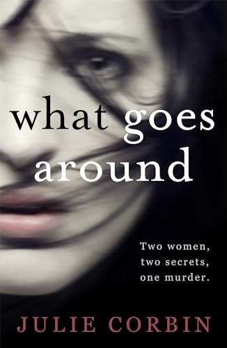 What Goes Around: The most addictive psychological thriller you will read all summer
