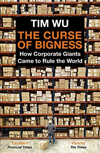 The Curse of Bigness: How Corporate Giants Came to Rule the World