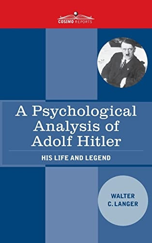 A Psychological Analysis of Adolf Hitler: His Life and Legend