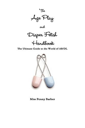 The Age Play and Diaper  - Fetish Handbook