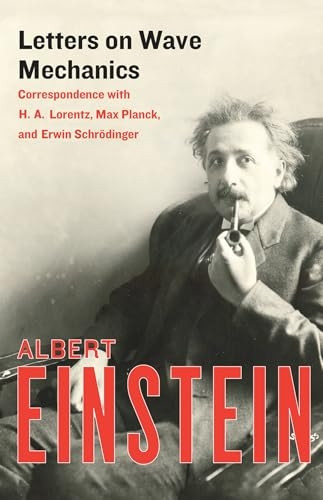 Letters on Wave Mechanics: Correspondence with H. A. Lorentz, Max Planck, and Erwin Schroedinger