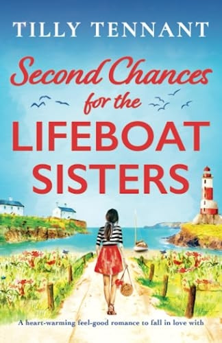 Second Chances for the Lifeboat Sisters: A heart-warming feel-good romance to fall in love with (Lifeboat Sisters The)