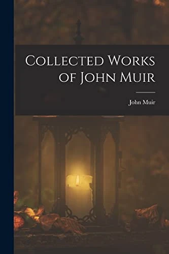 Collected Works of John  Muir