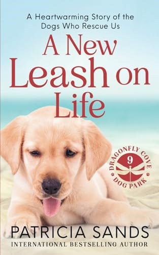 A New Leash on Life: A  heartwarming story of the  dogs who rescue us