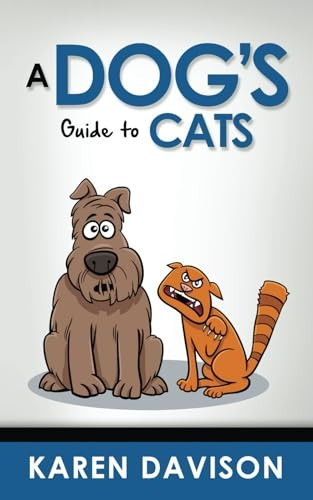 A Dog's Guide to Cats  - (Fun Reads for Dog Lovers)