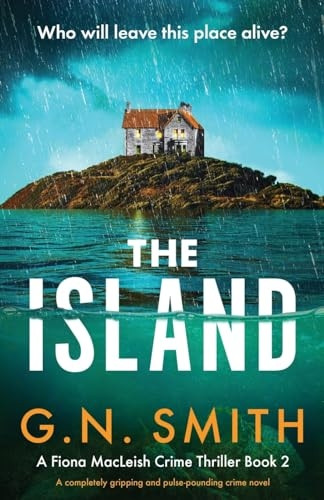 The Island: A completely gripping and pulse-pounding crime novel (Fiona MacLeish Crime Thriller A)