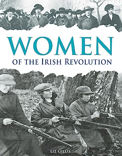 Women of the Irish Revolution 1913-1923: A Photographic History