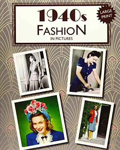 1940s Fashion in Pictures: Large Print Book for Dementia Patients