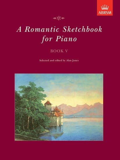 A Romantic Sketchbook for Piano, Book V: Bk. 5 (Romantic Sketchbook for Piano (ABRSM))