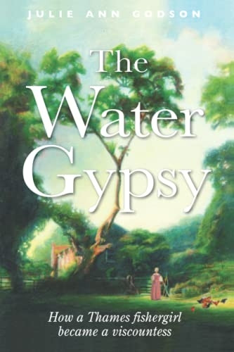The Water Gypsy: How a Thames fishergirl became a viscountess