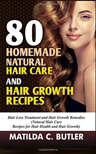 80 Homemade Natural Hair Care and Hair Growth Recipes