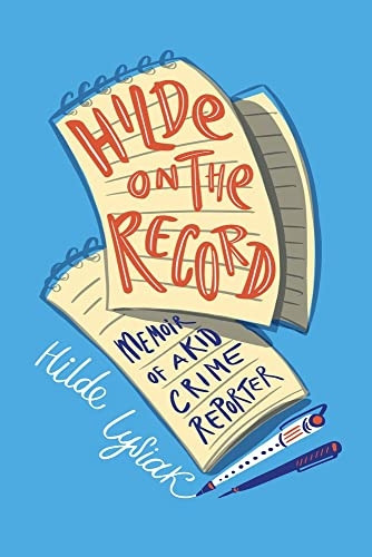 Hilde on the Record: Memoir of a Kid Crime Reporter