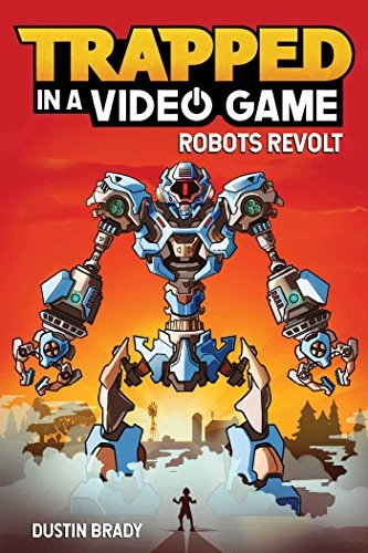 Trapped in a Video Game (Book 3): Robots Revolt (Trapped in a Video Game)