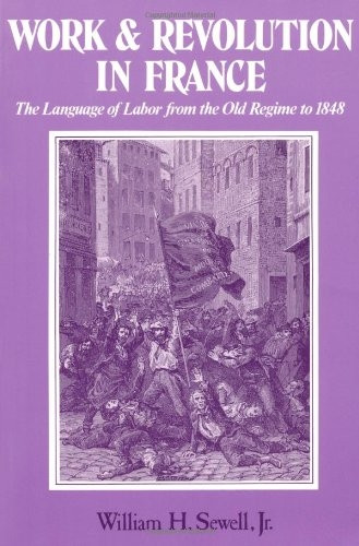 Work and Revolution in France: The Language of Labor from the Old Regime to 1848