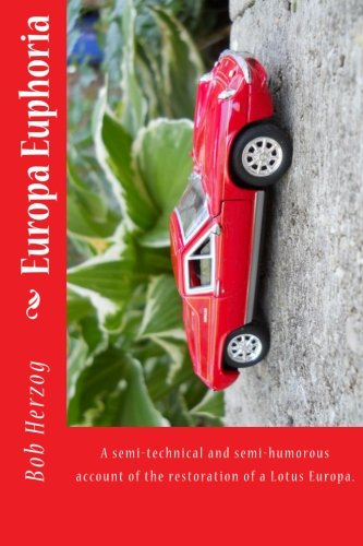 Europa Euphoria: The Semi-Technical and Semi-Humorous Account of the Restoration of a Lotus Europa.