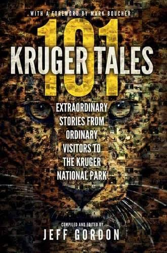 101 Kruger Tales: Extraordinary Stories from Ordinary Visitors to the Kruger National Park