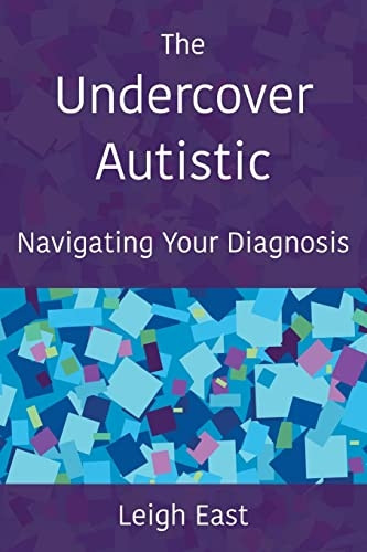 The Undercover Autistic: Navigating Your Diagnosis