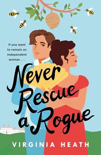 Never Rescue a Rogue: A sparkling enemies-to-friends-to-lovers historical romantic comedy