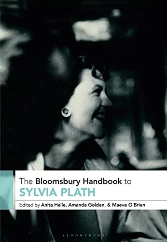 The Bloomsbury Handbook to Sylvia Plath (Bloomsbury Handbooks)