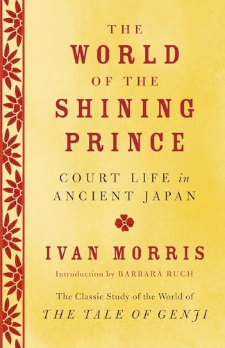 The World of the Shining Prince: Court Life in Ancient Japan