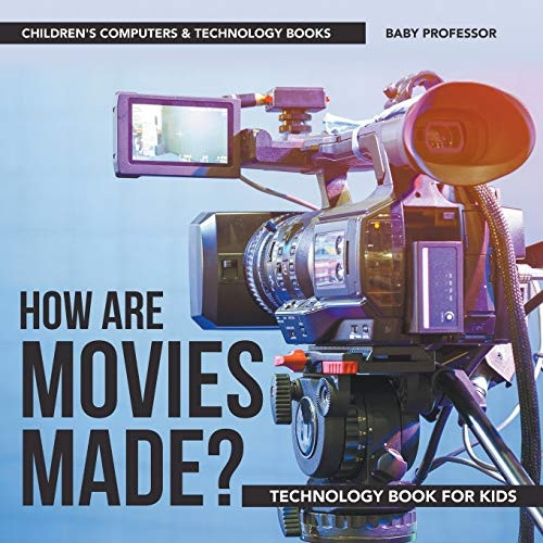 How are Movies Made?  - Technology Book for Kids | -  Children's Computers &  - Technology Books