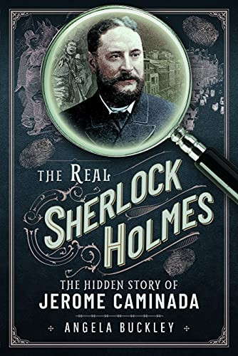The Real Sherlock Holmes: The Hidden story of Jerome Caminada