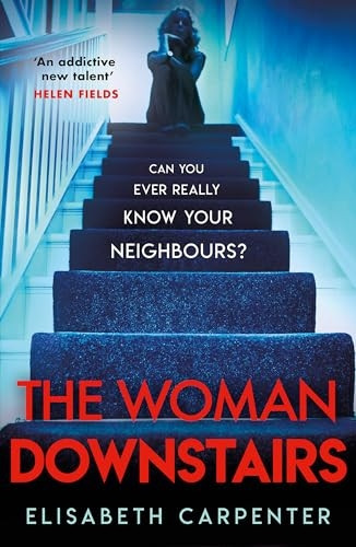 The Woman Downstairs: The brand new psychological suspense thriller that will have you gripped