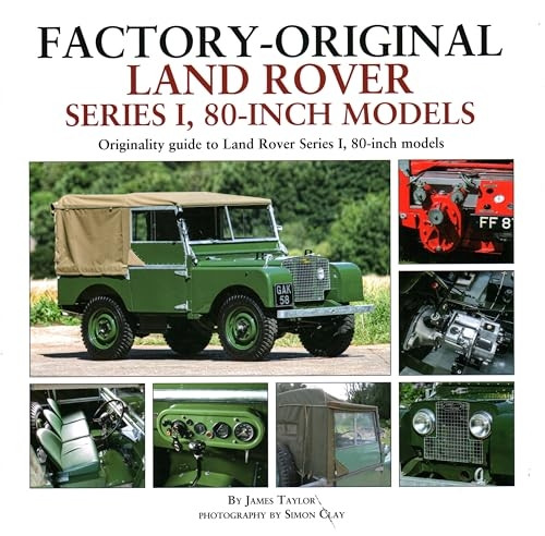 Factory-Original Land Rover Series 1 80-inch models: Originality Guide to Land Rover Series 1, 80 Inch Models (Factory Original)