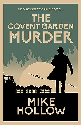 The Covent Garden Murder: The compelling wartime murder mystery (Blitz Detective)