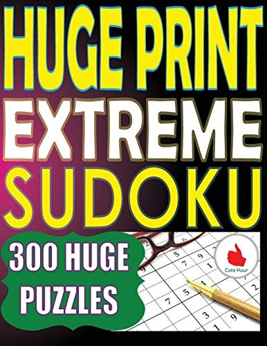 Huge Print Extreme Sudoku: 300 Large Print Extreme Sudoku Puzzles with 2 puzzles per page in a big 8.5 x 11 inch book (Ultimate Sudoku)