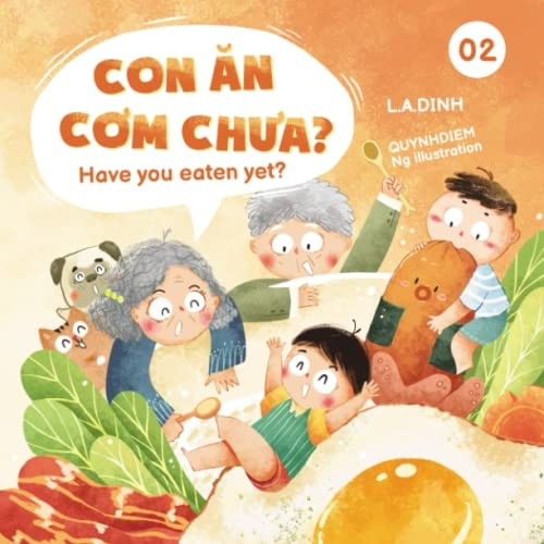 Con n Cm  - Cha? Have You Eaten  - Yet? (Chuyn Nha Tom  - Va Teo Vietnamese - English  - Children's Books)