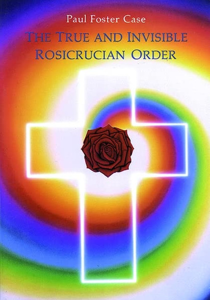 The True and Invisible Rosicrucian Order